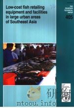 FAO FISHERIES TECHNICAL PAPER 405 LOW-COST FISH RETAILING EQUIPMENT AND FACILITIES IN LARGE URBAN AR PDF电子版封面 9251046530