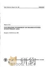 FAO FISHERIES REPORT NO.337 REPORT OF THE FAO/SEAFDEC WORKSHOP ON SHARED STOCKS IN SOUTHEAST ASIA     PDF电子版封面  9251023387   