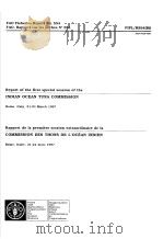 FAO FISHERIES REPORT NO.554 REPORT OF THE FIRST SPECIAL SESSION LF THE INDLAN OCEAN TUNA COMMISSION     PDF电子版封面  9250040032   