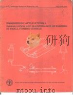 FAO FISHERIES TECHNICAL PAPER NO.196 ENGINEERING APPLICATIONS:1INSTALLATION AND MAINTENANGE OF ENGIN     PDF电子版封面  9251008620   