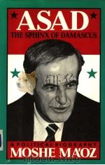 Asad:the Sphinx of Damascus:a political biography 1988 PDF电子版封面 1555840620 Moshe Ma'oz