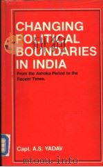 CHANGING POLITICAL BOUNDARIES ININDIA  From the Ashoka Period to the Recent Times（1987 PDF版）