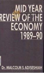 MID YEAR REVIEW OF THE ECONOMY 1989-90 1900 PDF电子版封面 8170621135