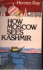 HOW MOSCOW SEES KASHMIR 1985 PDF电子版封面 Hemen Ray