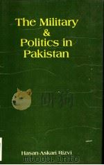 THE MILITARY AND POLITICS IN PAKISTAN 1988 PDF电子版封面 8122000843 Hasan-Askari Rizvi