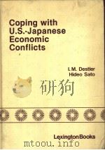 Coping with U.S.-Japanese Economic Conflicts 1982 PDF电子版封面 0669051446