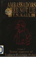 AMBASSADORS NEED NOT LIE 1966 PDF电子版封面 8170620481 T.N.Kaul