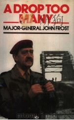 ADROPTOO MANY Major-General John Frost 1980 PDF电子版封面 0304307173