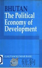 BHUTAN The Political Economy of Development PDF电子版封面 8170031761 GAUTAM KUMAR BASU