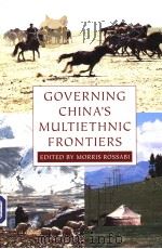 GOVERNING CHINA'S MULTIETHNIC FRONTIERS     PDF电子版封面  0295983906  MORRIS ROSSABI 