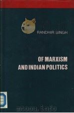OF MARXISM AND INDIAN POLITICS     PDF电子版封面  8120202678  RANDHIR SINGH 