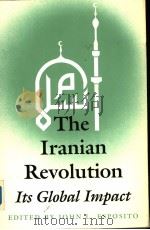 THE IRANIAN REVOLUTION ITS GLOBAL IMPACT PDF电子版封面 0813009987 JOHN L.ESPOSITO