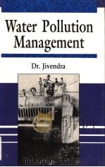 WATER POLLUTION MANAGEMENT 1995 PDF电子版封面 8170246997 Dr.JIVENDRA