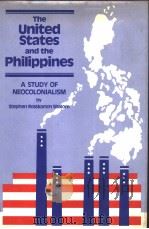 The United States and the Philippines A STUDY OF NEOCOLONIALISM 1981 PDF电子版封面 0897270142