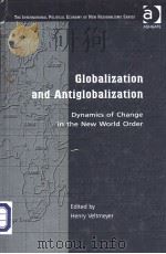 GLOBALIZATION AND ANTIGLOBALIZATION DYNAMICS OF CHANGE IN THE NEW WORLD ORDER PDF电子版封面 0754634892
