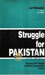 STRUGGLE FOR PAKISTAN  TRAGEDY OF THE TRIUMPH OF MUSLIM COMMUNALISM IN INDIA 1906-1947     PDF电子版封面    J.C.JOHARI 