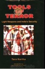 TOOLS OF TERROR LIGHT WEAPONS AND INDIA'S SECURITY PDF电子版封面 8186019154 TARA KARTHA