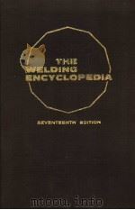 THE WELDING ENCYCLOPEDIA SEVENTEENTH EDITION J PDF电子版封面