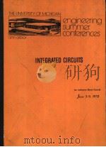 THE UNIVERSITY OF MICHIGAN ENGINEERING SUMMER CONFERENCES ANN ARBOR INTEGRATED CIRCUITS AN INTENSIVE PDF电子版封面