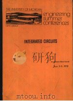 THE UNIVERSITY OF MICHIGAN ENGINEERING SUMMER CONFERENCES ANN ARBOR INTEGRATED CIRCUITS AN INTENSIVE PDF电子版封面