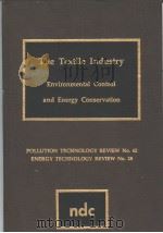 THE TEXTILE INDUSTRY Environmental Control and Energy Conservation PDF电子版封面 0815505442 Sidney G.Cooper