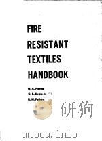 FIRE RESISTANT TEXTILES HANDBOOK PDF电子版封面 0877620881 W.A.REEVES G.L.DRAKE JR.R.M.PE