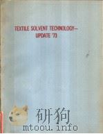 TEXTILE SOLVENT TECHNOLOGY-UPDATE‘73 PDF电子版封面