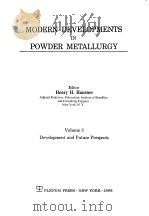 MODERN DEVELOPMENTS IN POWDER METALLURGY Volume 3  Development and Future Prospects     PDF电子版封面    Henry H.Hausner 