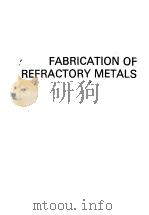 FABRICATION OF REFRACTORY METALS PDF电子版封面 WALTER D.WILKINSON