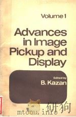 Advances in IMAGE PICKUP AND DISPLAY VOLUME 1 PDF电子版封面 0120221012 B.Kazan