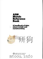 ASM METALS REFERENCE BOOK A HANDBOOK OF DATA ABOUT METALS AND METALWORKING PDF电子版封面 0871701340