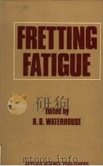 FRETTING FATIGUE     PDF电子版封面  0853349320  R.B.WATERHOUSE 