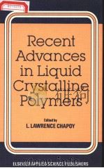 RECENT ADVANCES IN LIQUID CRYSTALLINE POLYMERS PDF电子版封面 0853343136 L.LAWRENCE CHAPOY