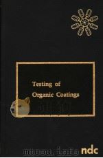 TESTING OF ORGANIC COATINGS   1977  PDF电子版封面  0815506503   
