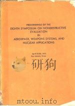 PROCEEDINGS OF THE EIGHTH SYMPOSIUM ON NONDESTRUCTIVE EVALUATION IN AEROSPACE，WEAPONS SYSTEMS，AND NU     PDF电子版封面     