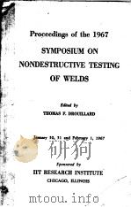PROCEEDINGS OF THE 1967  SYMPOSIUM ON NONDESTRUCTIVE TESTING OF WELDS     PDF电子版封面    THOMAS F.DROUILLARD 