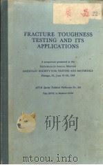 FRACTURE TOUGHNESS TESTING AND ITS APPLICATIONS     PDF电子版封面     
