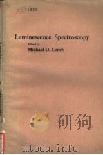 LUMINESCENCE SPECTROSCOPY 1978 PDF电子版封面 0124595502 MICHAEL D.LUMB