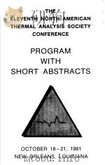 THE ELEVENTH NORTH AMERICAN THERMAL ANALYSIS SOCIETY CONFERENCE PROGRAM WITH SHORT ABSTRACTS PDF电子版封面 JOHN P.SCHELZ
