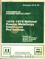 PROGRESS IN POWDER METALLURGY VOLUMES34&35 1978AND 1979NATIONAL POWDER METALLURGY CONFERENCE PROCEED 1980 PDF电子版封面 0918404495