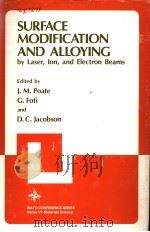 SURFACE MODIFICATION AND ALLOYING BY LASE,ION,AND ELECTRON BEAMS PDF电子版封面 0306413736 J.M.POATE G.FOTI AND D.C.JACO