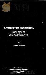 ACOUSTIC EMISSION TECHNIQUES AND APPLICATIONS     PDF电子版封面    JACK C·SPANNER 