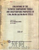 EVALUATIONS OF THE ELEVATED TEMPERATURE TENSILE AND CREEP-RUPTURE PROPERTIES OF C-MO,MN-MO AND MN-MO PDF电子版封面 G.V.SMITH