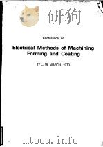 CONFERENCE ON ELECTRICAL METHODS OF MACHINING FORMING AND COATING     PDF电子版封面     