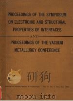 PROCEEDINGS OF THE SYMPOSIUM ON ELECTRONIC AND STRUCTURAL PROPERTIES OF INTERFACES AND PROCEEDINGS O PDF电子版封面