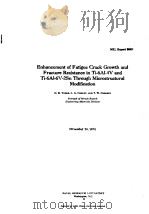 ENHANCEMENT OF FATIGUE CRACK GROWTH AND FRACTURE RESISTANCE IN TI-6AL-4V AND TI-6AL-6V-2SN THROUGH M PDF电子版封面 G.R.YODER L.A.COOLEY T.W.CRO