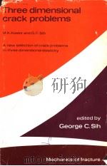 MECHANICS OF FRACTURE 2 THREE-DIMENSIONAL CRACK PROBLEMS PDF电子版封面 9028604146 M.K.KASSIR AND G.C.SIH