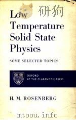 LOW TEMPERATRUE SOLID STATE PHYSICS SOME SELECTED TOPICS PDF电子版封面 H.M.ROSENBERG