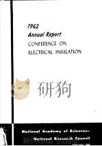 1962 ANNUAL REPORT CONFERENCE ON ELECTRICAL INSULATION NATIONAL ACADEMY OF SCIENCES NATIONAL RESEAR PDF电子版封面