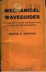 MECHANICAL WAVEGUIDES THE PROPAGATION OF ACOUSTIC AND ULTRASONIC WAVES IN FLUIDS AND SOLIDS WITH BO PDF电子版封面 MARTIN R.REDWOOD